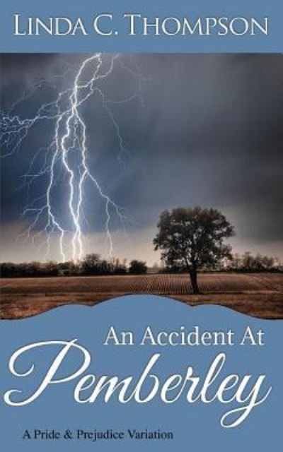 Linda C Thompson · An Accident At Pemberley: A Pride and Prejudice Variation (Paperback Book) (2017)