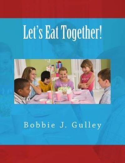 Cover for Bobbie J Gulley · Let's Eat Together! (Paperback Bog) (2017)