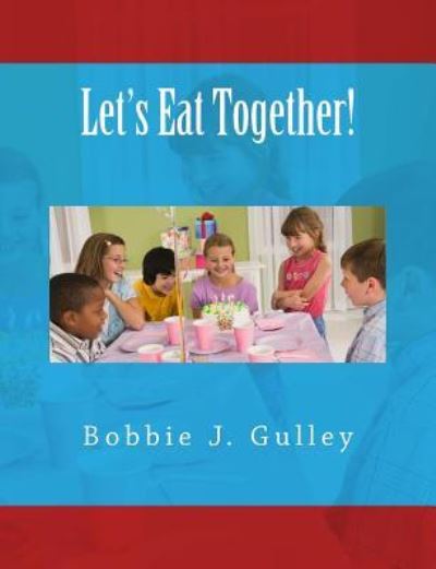 Cover for Bobbie J Gulley · Let's Eat Together! (Paperback Bog) (2017)