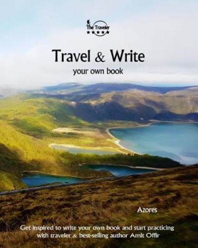 Travel & Write Your Own Book - Azores - Amit Offir - Kirjat - Createspace Independent Publishing Platf - 9781981395309 - maanantai 4. joulukuuta 2017