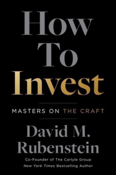 Cover for David M. Rubenstein · How to Invest: Masters on the Craft (Hardcover Book) (2022)