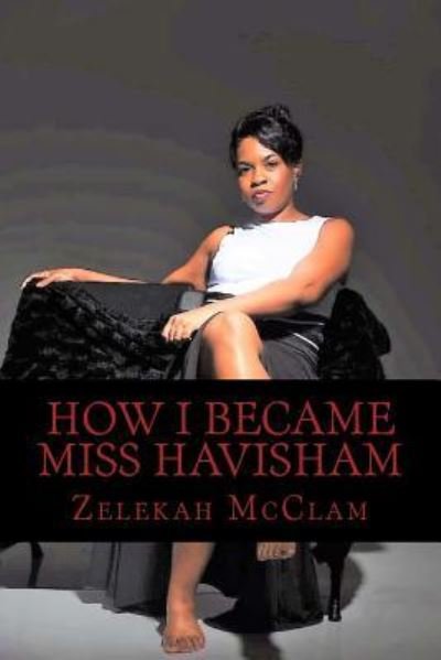 Cover for Zelekah Denise McClam · How I became Miss Havisham (Paperback Book) (2018)