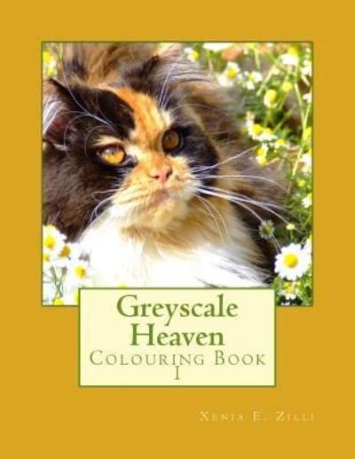 Cover for Xenia E Zilli · Greyscale Heaven: Colouring Book 1 - Greyscale Heaven (Paperback Book) (2018)