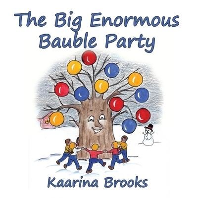Cover for Kaarina Brooks · The Big Enormous Bauble Party (Taschenbuch) (2021)