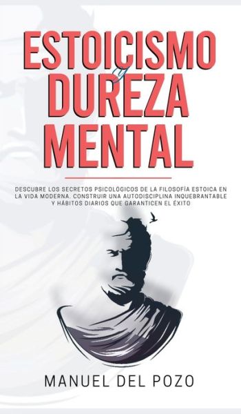 Estoicismo y dureza mental - Manuel del Pozo - Books - Room Three Ltd - 9781989779309 - January 16, 2020