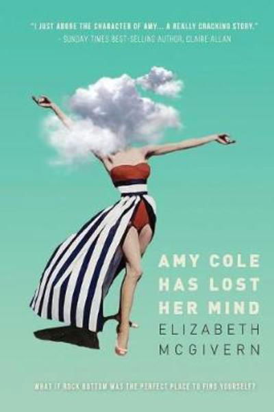 Amy Cole has lost her mind - The Amy Cole Series - Elizabeth McGivern - Books - Pernickety Publishing - 9781999640309 - May 25, 2018