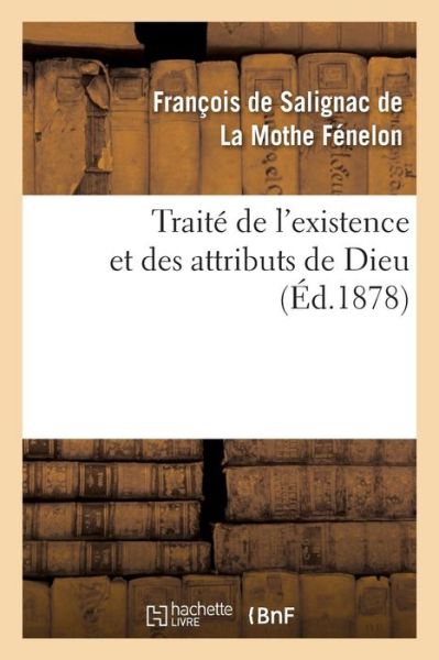 Cover for La Mothe Fenelon-f · Traite De L'existence et Des Attributs De Dieu (Paperback Book) (2013)