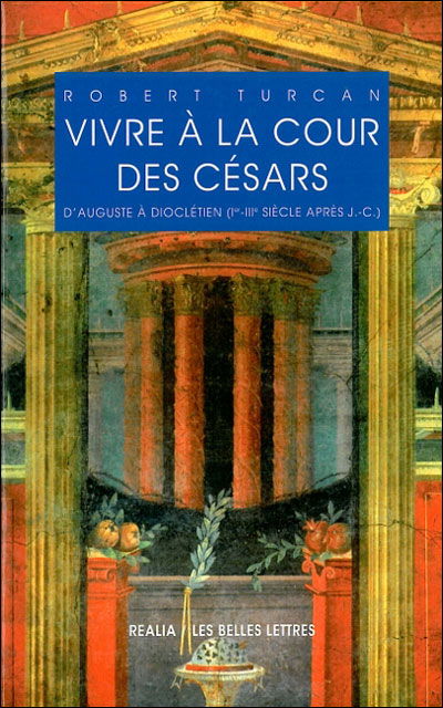 Cover for Robert Turcan · Vivre a La Cour Des Cesars (Realia) (French Edition) (Paperback Book) [French, 2 edition] (2009)