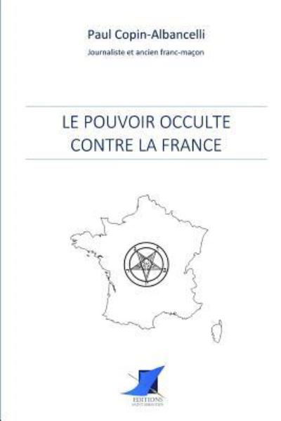 Cover for Paul Copin-Albancelli · Le pouvoir occulte contre la France (Paperback Book) (2016)