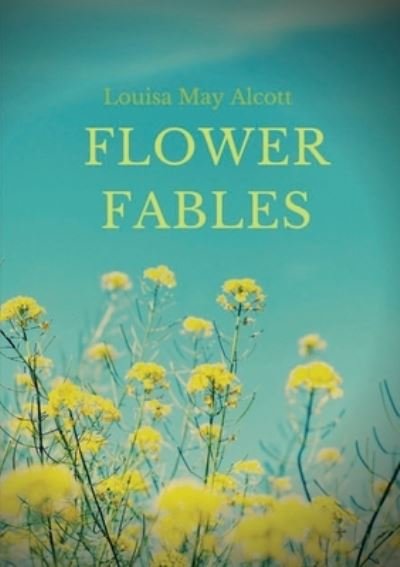 Cover for Louisa May Alcott · Flower Fables (Paperback Book) (2020)