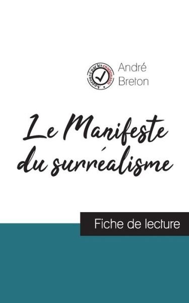 Le Manifeste du surrealisme de Andre Breton (fiche de lecture et analyse complete de l'oeuvre) - André Breton - Boeken - Comprendre La Litterature - 9782759308309 - 12 augustus 2020