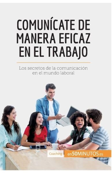 Cover for 50minutos · Comunicate de manera eficaz en el trabajo (Pocketbok) (2017)