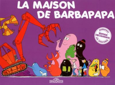 Les Aventures de Barbapapa: La maison de Barbapapa - Annette Tison - Bøger - Livres du Dragon d'Or - 9782821201309 - 22. august 2012