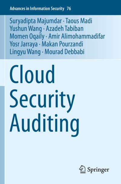 Cloud Security Auditing - Advances in Information Security - Suryadipta Majumdar - Książki - Springer Nature Switzerland AG - 9783030231309 - 6 września 2020