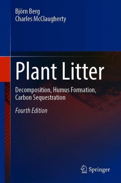 Cover for Bjoern Berg · Plant Litter: Decomposition, Humus Formation, Carbon Sequestration (Hardcover Book) [4th ed. 2020 edition] (2020)
