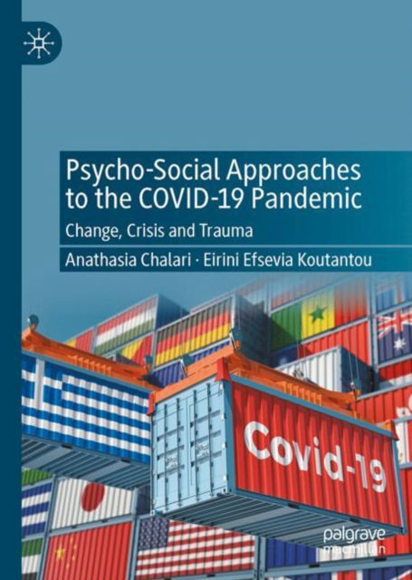 Cover for Athanasia Chalari · Psycho-Social Approaches to the Covid-19 Pandemic: Change, Crisis and Trauma (Innbunden bok) [1st ed. 2022 edition] (2022)