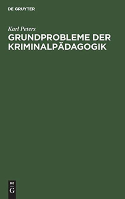 Cover for Karl Peters · Grundprobleme der Kriminalpadagogik (Hardcover Book) (1960)