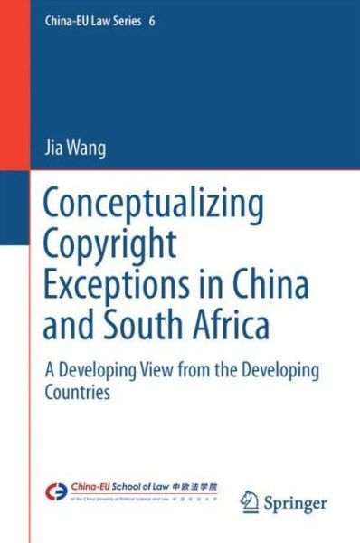 Cover for Wang · Conceptualizing Copyright Exceptions in China and South Africa (Buch) [1st ed. 2018 edition] (2018)