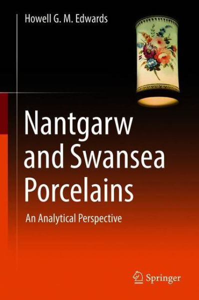 Cover for Edwards · Nantgarw and Swansea Porcelains (Book) [1st ed. 2018 edition] (2018)