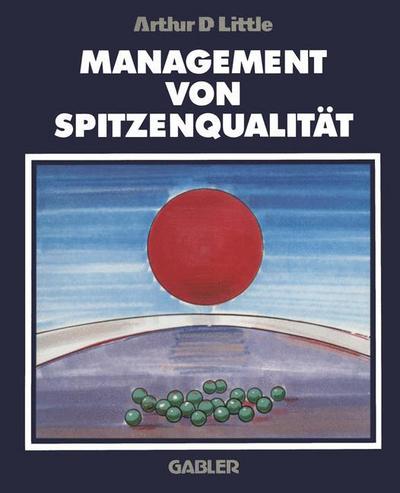 Cover for Arthur D Little · Management von Spitzenqualitat (Taschenbuch) [Softcover reprint of the original 1st ed. 1992 edition] (2012)