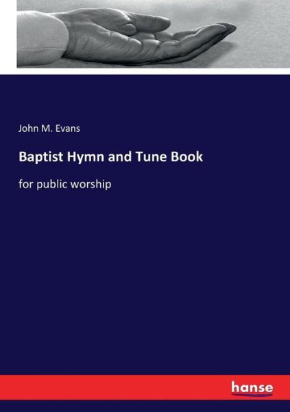 Baptist Hymn and Tune Book - Evans - Bücher -  - 9783337286309 - 3. August 2017