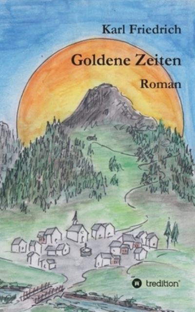 Cover for Magnus Karl Friedrich Schleich · Goldene Zeiten - ein Bergroman anderer Art (Paperback Book) (2021)