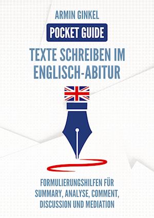 Pocket Guide: Texte Schreiben im Englisch-Abitur - Armin Ginkel - Kirjat - tredition - 9783347735309 - maanantai 7. marraskuuta 2022