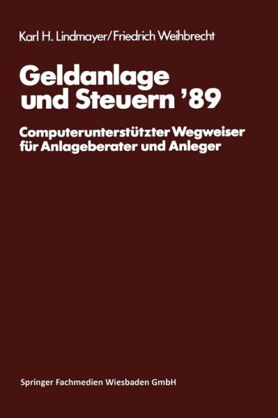 Cover for Karl H Lindmayer · Geldanlage Und Steuern '89: Computerunterstutzter Wegweiser Fur Anlageberater Und Anleger - Gabler Geldanlage U. Steuern (Paperback Book) [1989 edition] (1989)