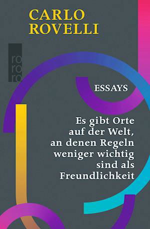 Cover for Carlo Rovelli · Es gibt Orte auf der Welt, an denen Regeln weniger wichtig sind als Freundlichkeit (Hardcover bog) (2022)