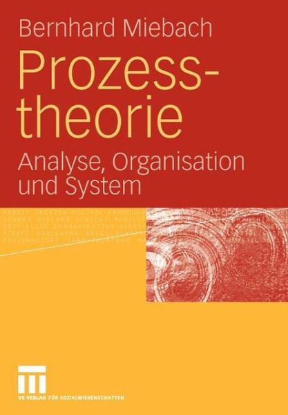 Cover for Bernhard Miebach · Prozesstheorie: Analyse, Organisation Und System (Paperback Book) [2009 edition] (2009)