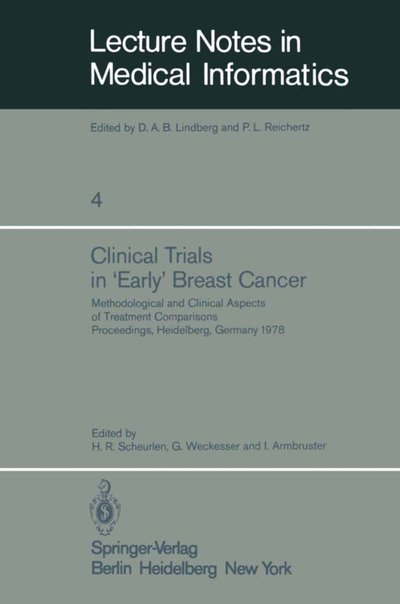 Cover for H R Scheurlen · Clinical Trials in 'Early' Breast Cancer: Methodological and Clinical Aspects of Treatment Comparisons Proceedings of a Symposium, Heidelberg, Germany, 4th to 8th December, 1978 - Lecture Notes in Medical Informatics (Paperback Book) [Softcover reprint of the original 1st ed. 1979 edition] (1979)