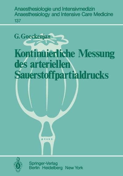 Cover for G. Goeckenjan · Kontinuierliche Messung Des Arteriellen Sauerstoffpartialdrucks - Anaesthesiologie Und Intensivmedizin / Anaesthesiology and Intensive Care Medicine (Paperback Book) [German edition] (1981)