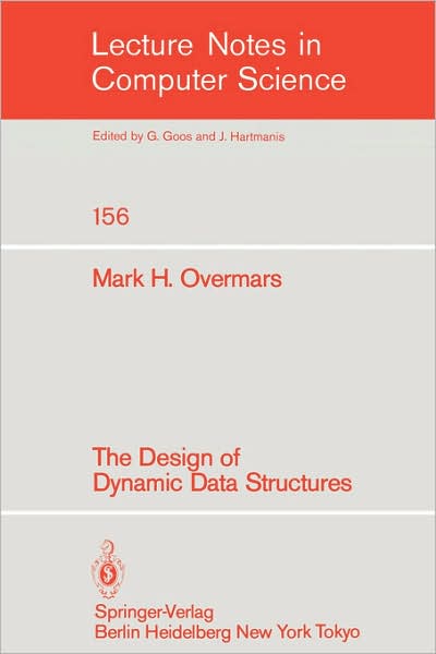 Cover for Mark H. Overmars · The Design of Dynamic Data Structures - Lecture Notes in Computer Science (Paperback Book) [1st Ed. 1983. 2nd Printing 1987 edition] (1983)