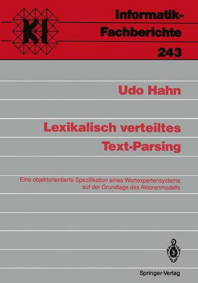 Cover for Udo Hahn · Lexikalisch Verteiltes Text-Parsing - Informatik-Fachberichte / Subreihe Kunstliche Intelligenz (Taschenbuch) [German edition] (1990)