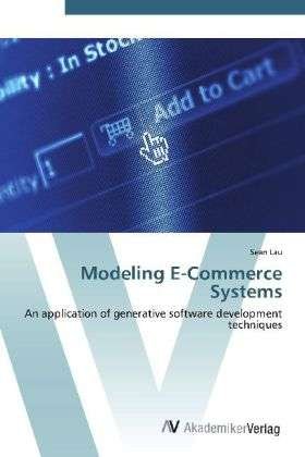 Modeling E-Commerce Systems - Lau - Książki -  - 9783639421309 - 1 czerwca 2012