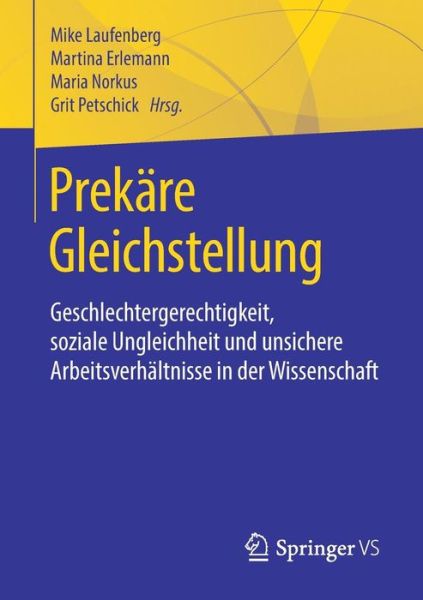 Cover for Prekare Gleichstellung: Geschlechtergerechtigkeit, Soziale Ungleichheit Und Unsichere Arbeitsverhaltnisse in Der Wissenschaft (Paperback Book) [1. Aufl. 2018 edition] (2018)