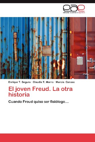 Cover for Marcia Caruso · El Joven Freud. La Otra Historia: Cuando Freud Quiso Ser Fisiólogo... (Paperback Book) [Spanish edition] (2012)