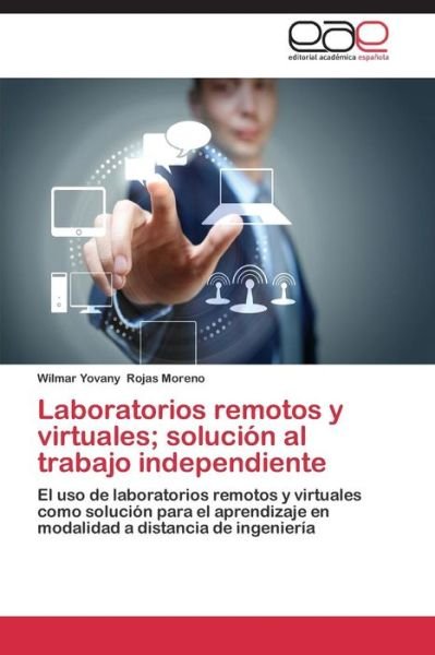Cover for Rojas Moreno Wilmar Yovany · Laboratorios Remotos Y Virtuales; Solución Al Trabajo Independiente (Pocketbok) [Spanish edition] (2014)