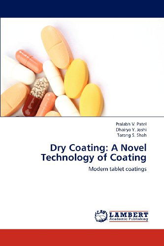 Cover for Tarang S. Shah · Dry Coating: a Novel Technology of Coating: Modern Tablet Coatings (Paperback Book) (2012)