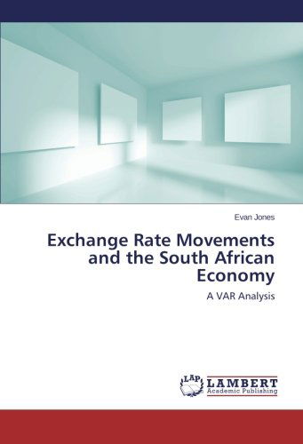 Exchange Rate Movements and the South African Economy: a Var Analysis - Evan Jones - Böcker - LAP LAMBERT Academic Publishing - 9783659560309 - 19 juni 2014