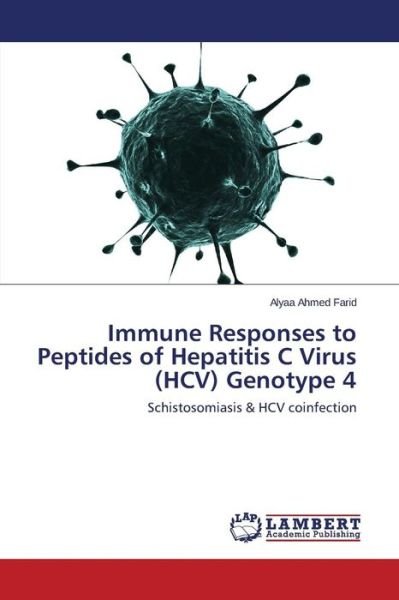 Cover for Alyaa Ahmed Farid · Immune Responses to Peptides of Hepatitis C Virus (Hcv) Genotype 4: Schistosomiasis &amp; Hcv Coinfection (Pocketbok) (2014)