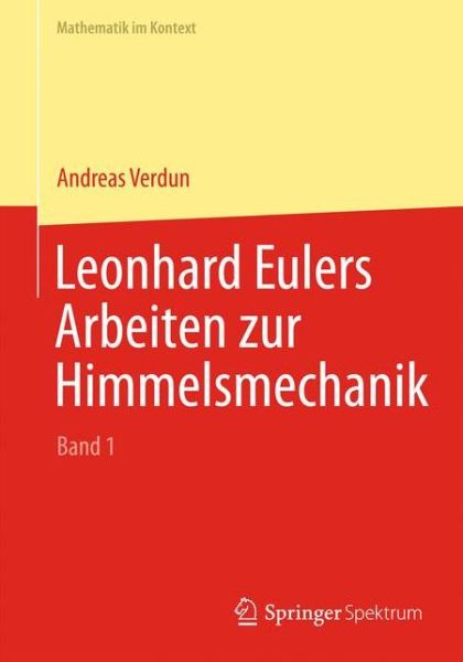 Cover for Andreas Verdun · Leonhard Eulers Arbeiten zur Himmelsmechanik - Mathematik im Kontext (Hardcover Book) (2015)