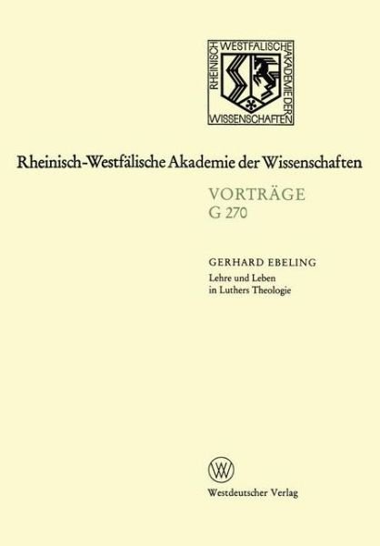 Cover for Gerhard Ebeling · Lehre und Leben in Luthers Theologie - Rheinisch-Westfalische Akademie der Wissenschaften (Paperback Bog)