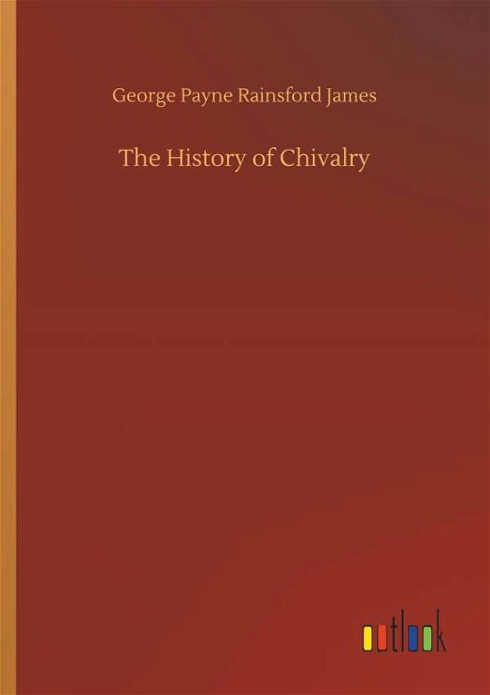 Cover for James · The History of Chivalry (Bog) (2018)