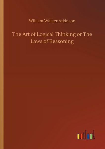 Cover for Atkinson · The Art of Logical Thinking or (Bok) (2019)