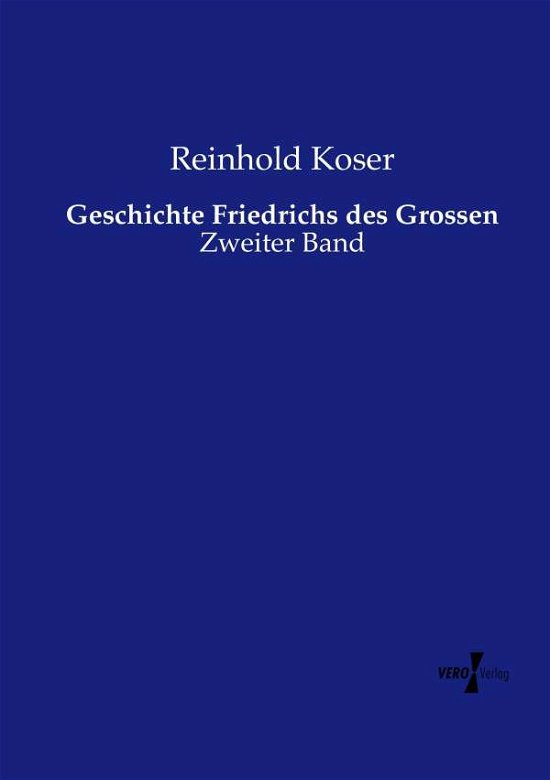 Cover for Koser · Geschichte Friedrichs des Grossen (Book) (2019)
