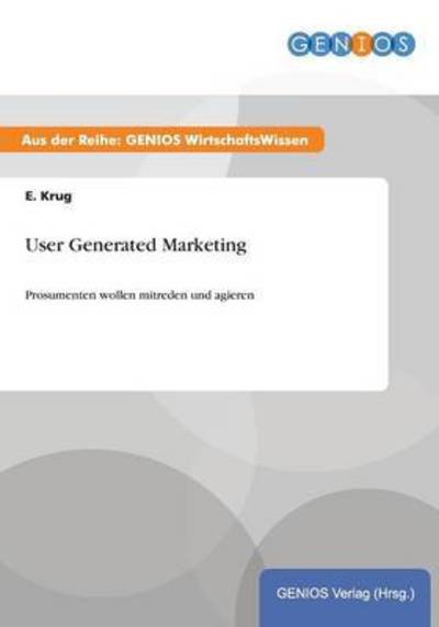 Cover for E Krug · User Generated Marketing: Prosumenten wollen mitreden und agieren (Paperback Book) (2015)