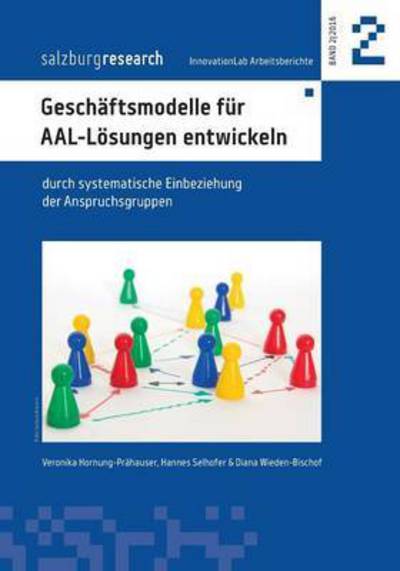 Cover for Diana Wieden-Bischof · Geschaftsmodelle fur AAL-Loesungen entwickeln: durch systematische Einbeziehung der Anspruchsgruppen (Paperback Book) (2016)