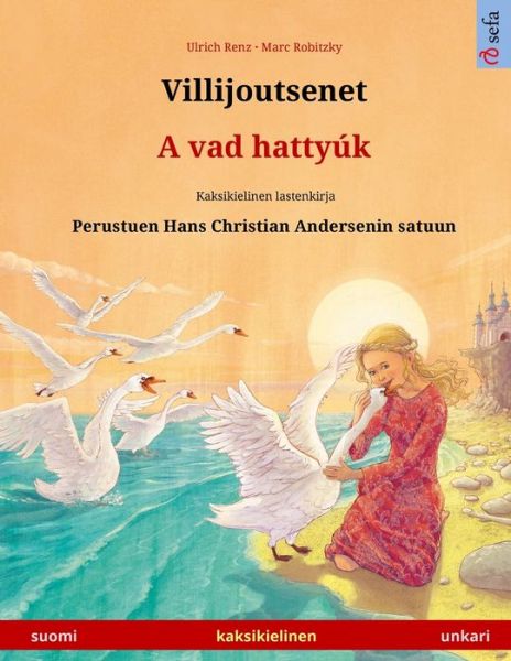 Cover for Renz Ulrich Renz · Villijoutsenet - A vad hattyuk (suomi - unkari): Kaksikielinen lastenkirja perustuen Hans Christian Andersenin satuun - Sefa kuvakirjoja kahdella kielella (Paperback Book) (2020)