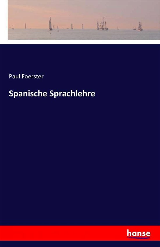 Spanische Sprachlehre - Foerster - Böcker -  - 9783741164309 - 14 juni 2016
